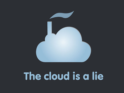 The Cloud is a Lie